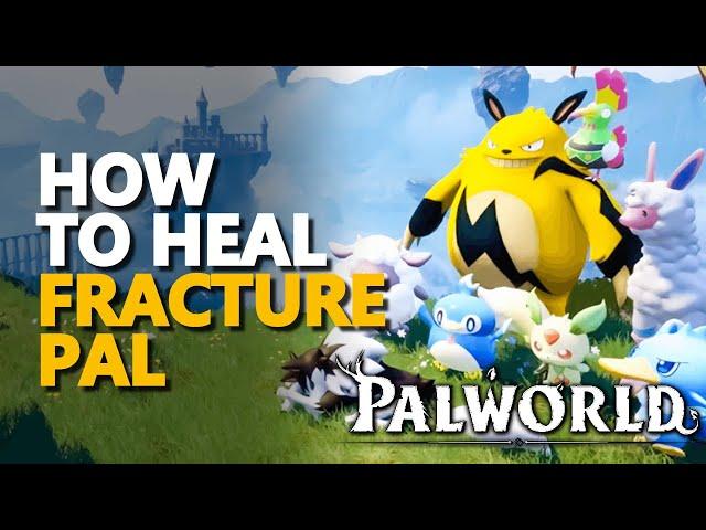 How to heal Fracture Pal Palworld