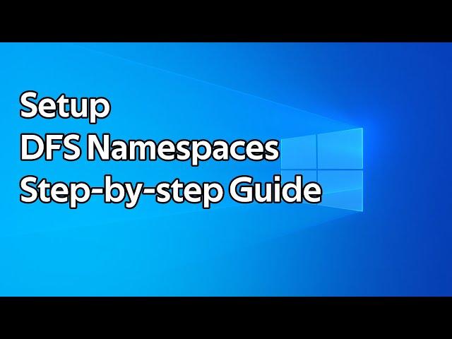 How to setup DFS Namespaces (Distributed File System)