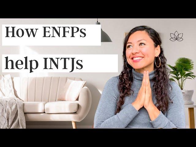 How ENFPs help INTJs | ENFP & INTJ relationships