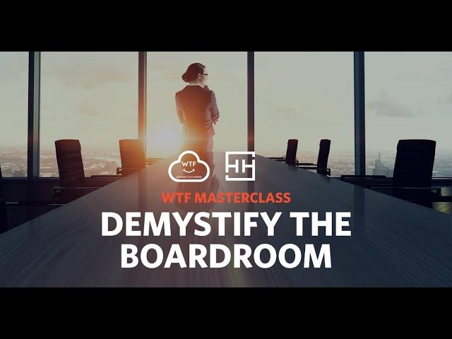 WTF Masterclass: Demystify the Boardroom