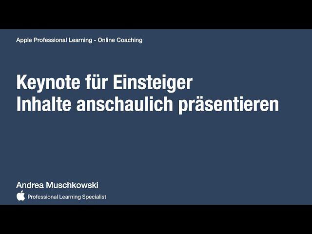 Keynote für Einsteiger – Inhalte anschaulich präsentieren