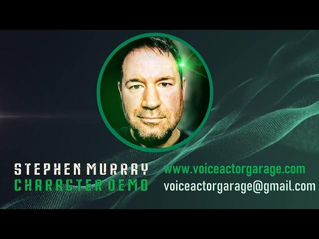 Stephen Murray -  Voice Actor - Character Demo