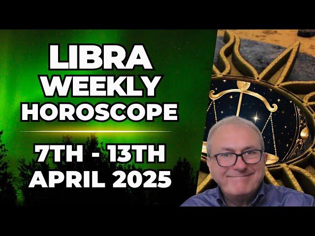Libra Weekly Horoscope 7th  - 13th April  2025 + Astrology Insights