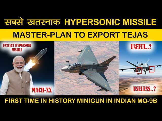 Indian Defence News:World’s Deadliest Missile in the Making,Tejas Export Master plan,MQ-9 with a Gun