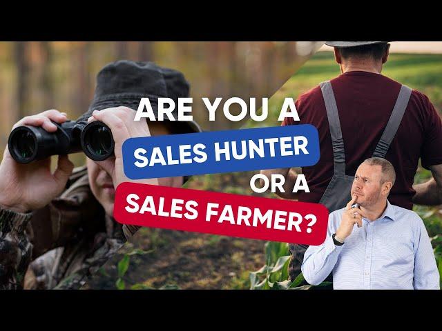 Are you a Sales Hunter or a Sales Farmer?