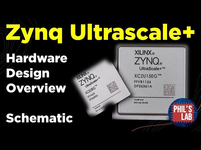 Zynq Ultrascale+ Hardware Design (Schematic Overview) - Phil's Lab #116