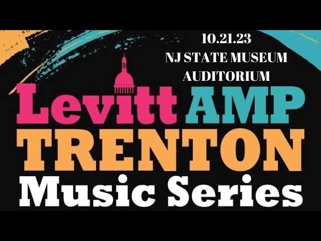 10.21.23 LEVITT AMP TRENTON MUSIC SERIES 2023 - NEW JERSEY STATE MUSEUM AUDITORIUM