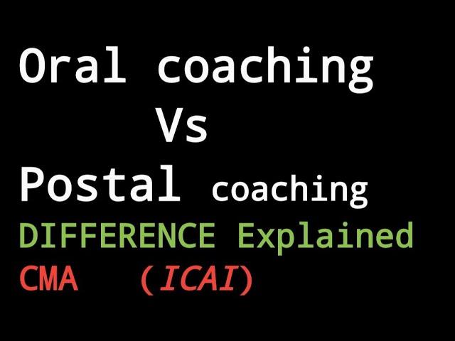 Oral Coaching vs Postal coaching Difference CMA(ICAI)