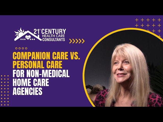 Companion Care Vs. Personal Care for Non-Medical Home Care Agencies