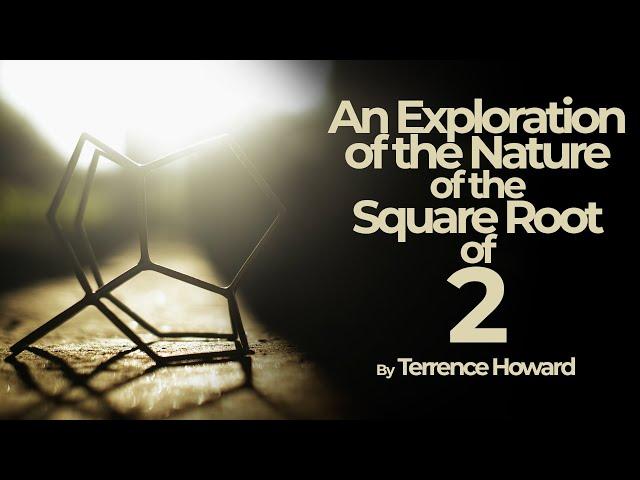 1 X 1= 2: An Exploration of the Nature of the Square Root of 2 by Terrence Howard