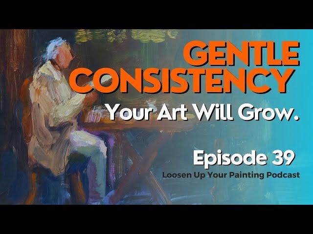 The Art of Creating Without Burnout: Gentle Consistency: