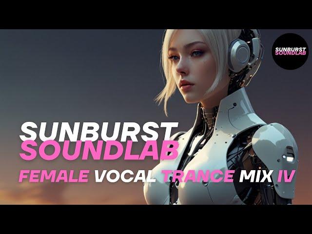 Sunburst SoundLab - Female Vocal Trance Mix 4  | Uplifting & Melodic Vocal Trance