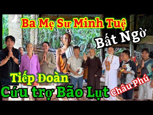 Bất ngờ Ba Mẹ Sư Minh Tuệ - tiếp Đoàn Cứu trợ Bão Lụt ( Mật bí điều này | Châu Phú Area 51 Thiên