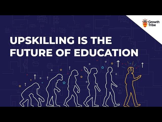 Upskilling Is The Future of Education