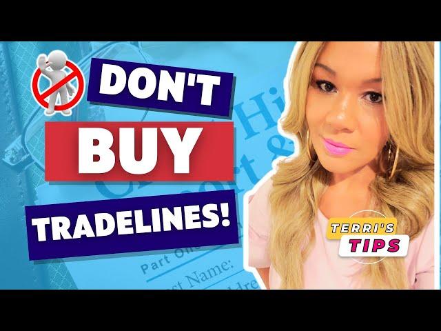 DON'T Buy Tradelines! Authorized Tradelines! Credit Scores! Financial Literacy! Credit Education!