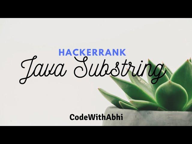 Java Substring Hackerrank solution | Java Tutorial | CodeWithAbhi |