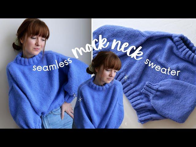 *Test Knitters Needed* Making a Seamless Mock Neck Style Sweater