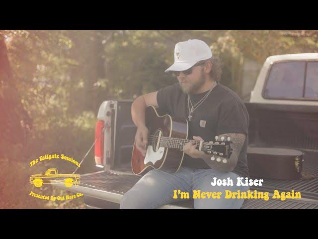 Josh Kiser - I'm Never Drinking Again (Tailgate Sessions)