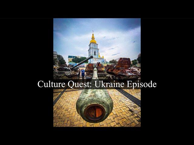 Culture Quest: Ukraine Episode - click link in description to watch new, re-mastered version