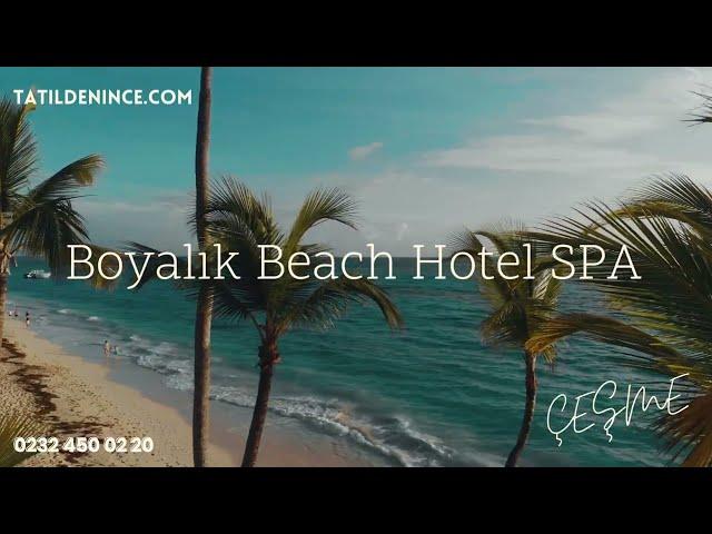 Boyalık Beach Hotel SPA | Çeşme