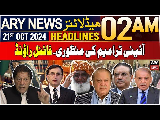 ARY News 2 AM Headlines | 21st Oct 2024 | Constitutional Amendment - Latest Update