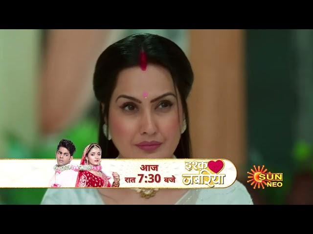 Ishq Jabariya | Preview | Mon- Sun 7:30pm | Hindi Serial | Full Ep FREE on SUN NXT | Sun Neo