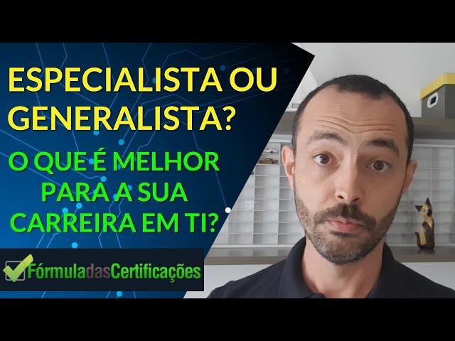 Generalista ou Especialista em TI