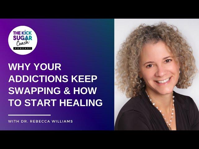 Why Your Addictions Keep Swapping & How to Start Healing | Dr. Rebecca Williams [EP 82]