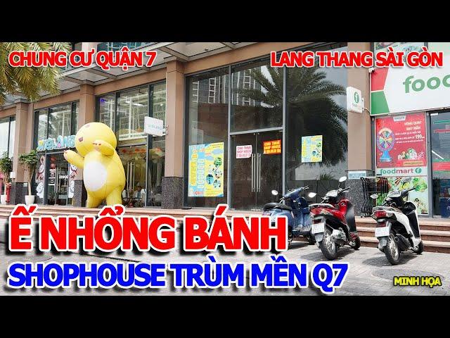 THÊ THẢM "Ế CHƯA TỪNG THẤY" - HÀNG LOẠT SHOPHOUSE MẶT TIỀN "ĐẮP CHIẾU" KHÔNG AI THUÊ CHUNG CƯ QUẬN 7