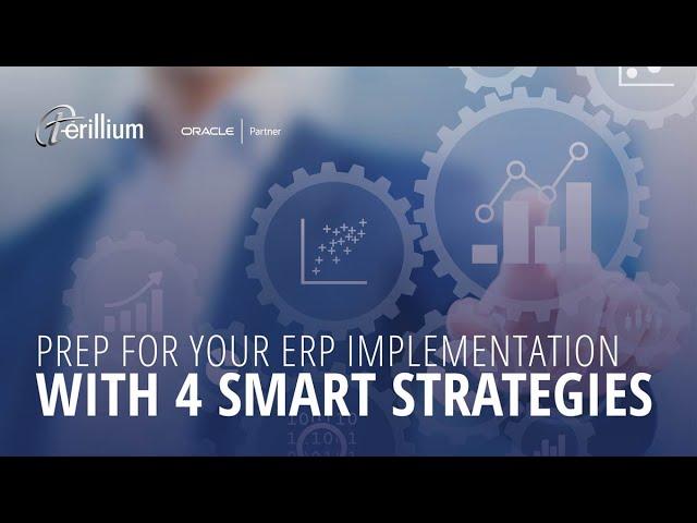 Prepare for Your ERP Implementation With 4 Smart Strategies