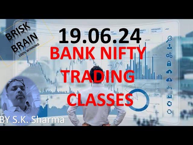 BRISK BRAIN DAILY BANK NIFTY LIVE CLASSES 19.06.24