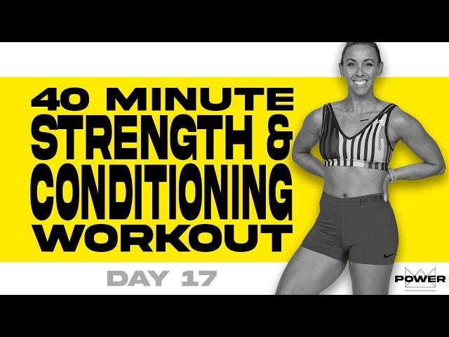 40 Minute Strength and Conditioning Workout | POWER Program - Day 17