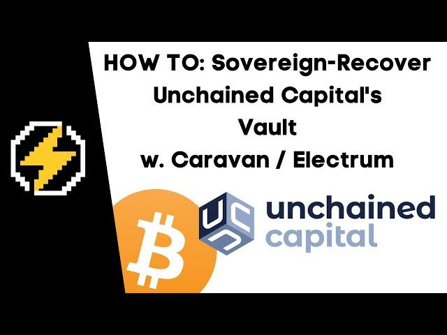 How to: Sovereign Recover a Unchained Capital Vault using Caravan & Electrum - Tutorial | #003