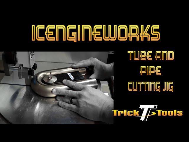 Icengineworks Tube Cutting Jig system - Trick-Tools.com