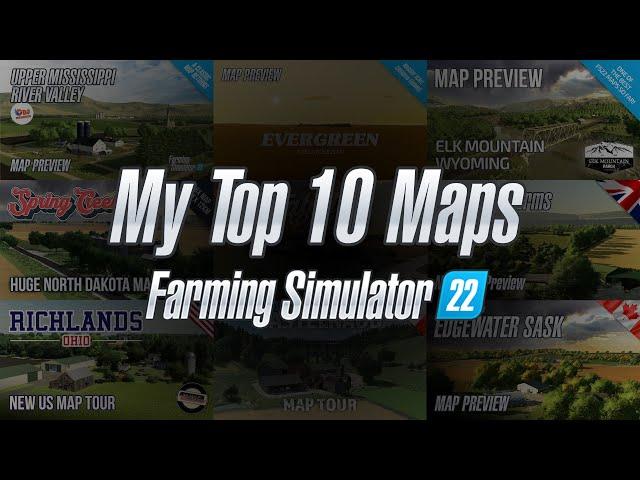 My Top 10 Maps for Farming Simulator 22 (Plus a few others!)