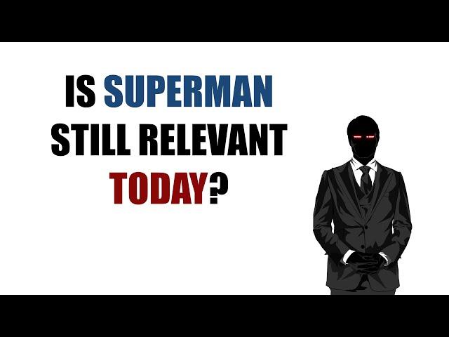 Is Superman Still Relevant Today?