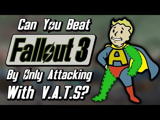 Can You Beat Fallout 3 By Only Attacking With V.A.T.S?