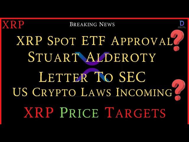 XRP- XRP Spot ETF Approval? - Stuart Alderty Letter To SEC - XRP Price Targets