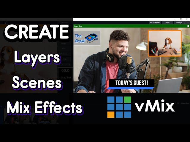 vMix Layers Tutorial- Easily create scenes or mix effects with vMix.