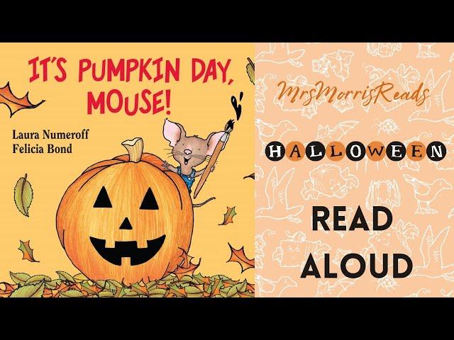 IT'S PUMPKIN DAY,  MOUSE!   Halloween Read Aloud