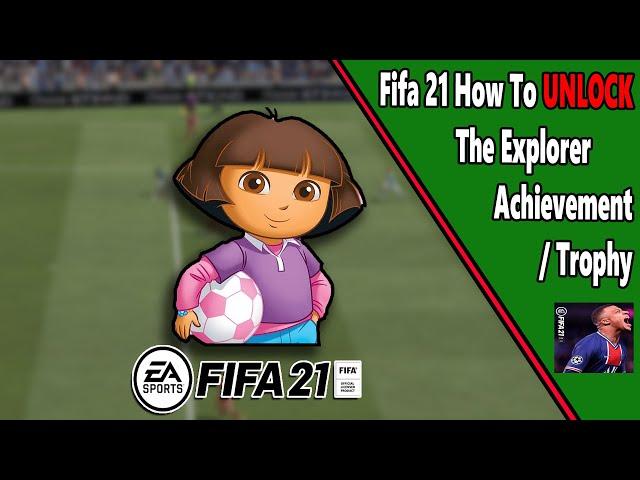 Fifa 21 - Explorer - Achievement/Trophy Guide