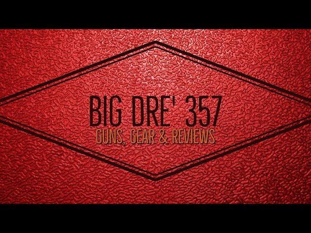 BigDre357 Guns, Gear and Reviews