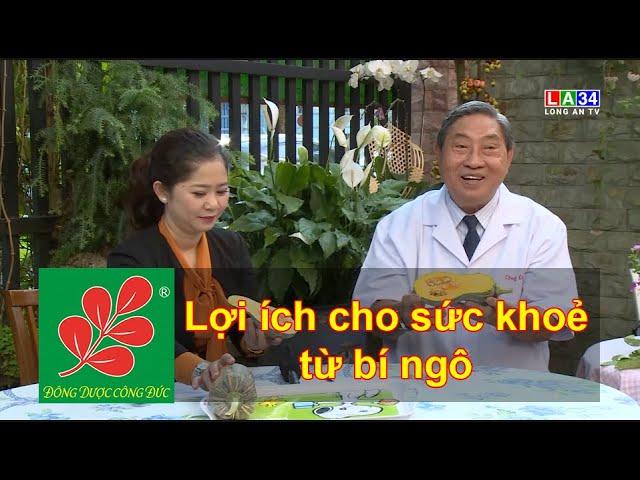 LỢI ÍCH CHO SỨC KHOẺ TỪ BÍ NGÔ - Lương Y Nguyễn Công Đức
