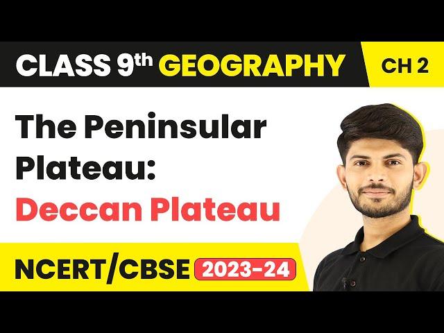 The Peninsular Plateau: Deccan Plateau | Physical Features of India | Class 9 Geography