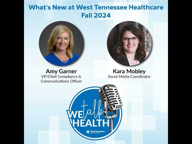 We Talk Health Podcast - What's New at West Tennessee Healthcare with Amy Garner