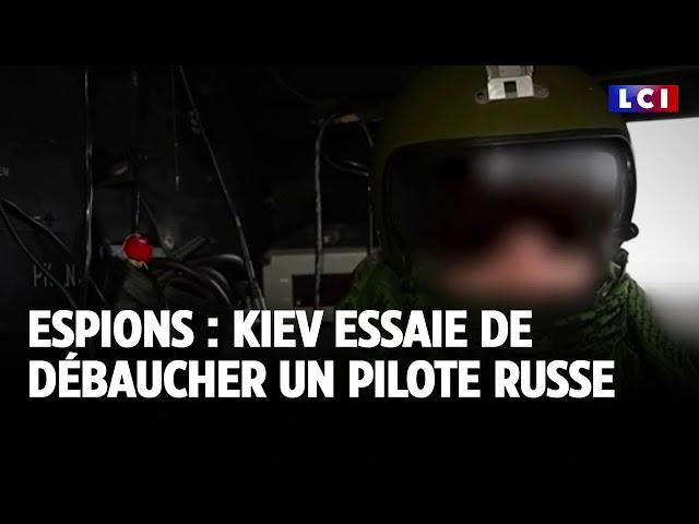 Espions : Kiev essaie de débaucher un pilote russe｜LCI