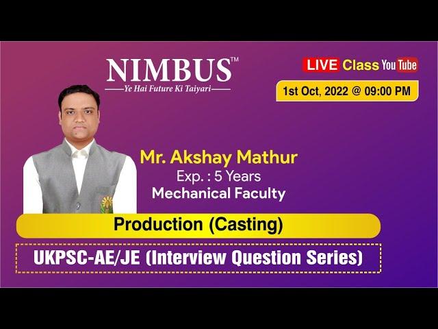 UKPSC-AE/JE | Interview Question Series | Production (Casting) | ME | NIMBUS