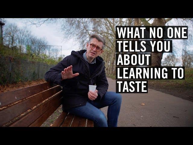 What No One Tells You About Learning To Taste