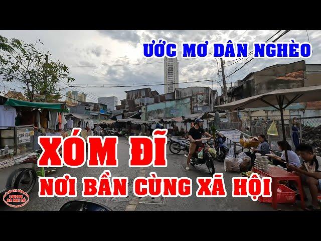 SÀI GÒN về nơi BẦN CÙNG của XÃ HỘI & ƯỚC MƠ DÂN NGHÈO SÀI GÒN NGÀY NAY