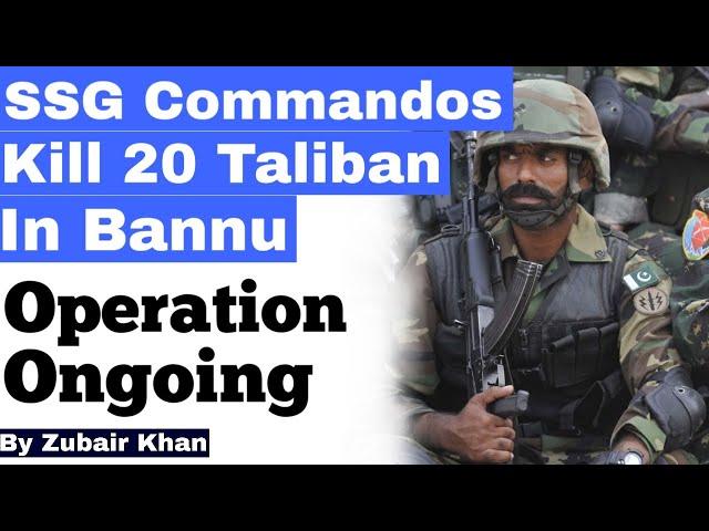 SSG commandos kill 20 Taliban in ongoing operation in Bannu